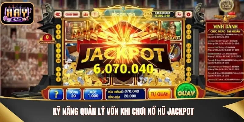 Kỹ năng quản lý vốn khi chơi nổ hũ jackpot