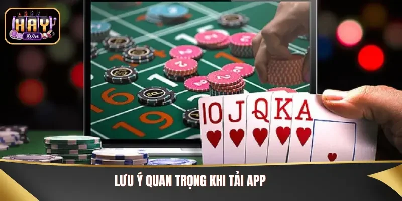 Lưu ý quan trọng khi tải ứng dụng cần nắm rõ